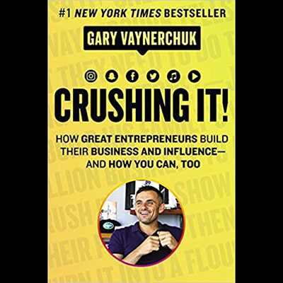 Crushing It!: How Great Entrepreneurs Build Their Business and Influence - and How You Can, Too